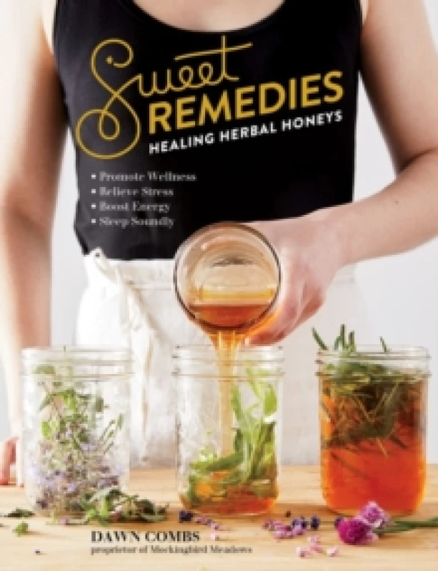 Image of Sweet Remedies : Healing Herbal Honeys Paperback / softback