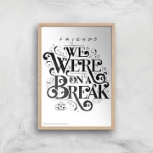 Image of Friends We Were On A Break Giclee Art Print - A2 - Wooden Frame