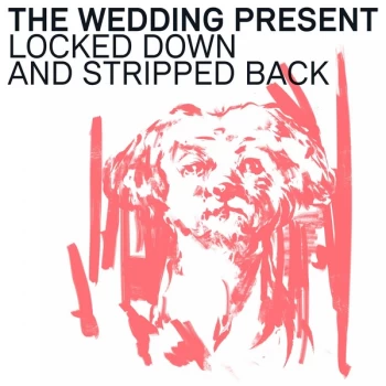 Image of The Wedding Present - Locked Down And Stripped Back Vinyl