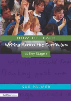 Image of How to Teach Writing across the Curriculum at Key Stage 1 by Sue Palmer Book