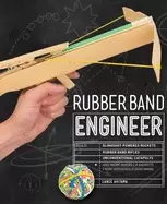 Image of rubber band engineer build slingshot powered rockets rubber band rifles un