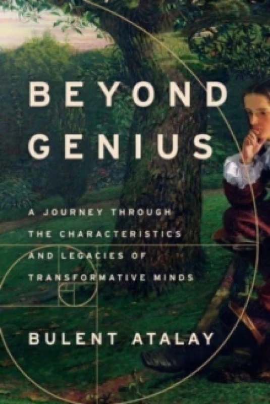 Image of Beyond Genius : A Journey Through the Characteristics and Legacies of Transformative Minds Hardback
