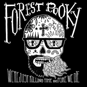 Image of Forest Pooky - We're Just Killing Time Before We Die Vinyl