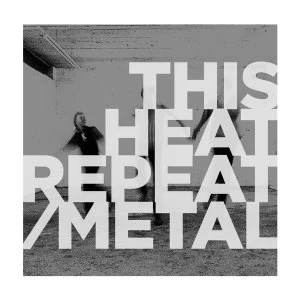 Image of This Heat - Repeat / Metal Vinyl