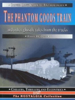 Image of The Phantom Goods Train and Other Ghostly Tales from the Tracks by W. B Herbert Book