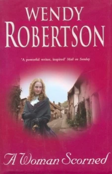Image of A Woman Scorned by Wendy Robertson Hardback