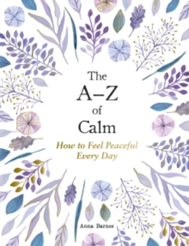 Image of The AZ of Calm : How to Feel Peaceful Every Day Hardback