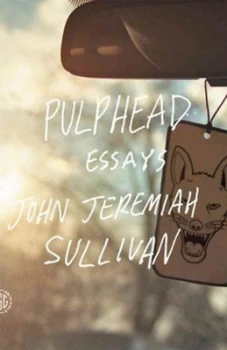 Image of Pulphead by John Jeremiah Sullivan Book