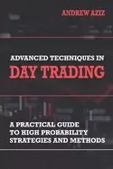 Image of advanced techniques in day trading a practical guide to high probability st