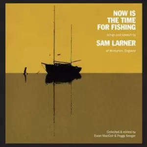 Image of Now Is the Time for Fishing by Sam Larner CD Album