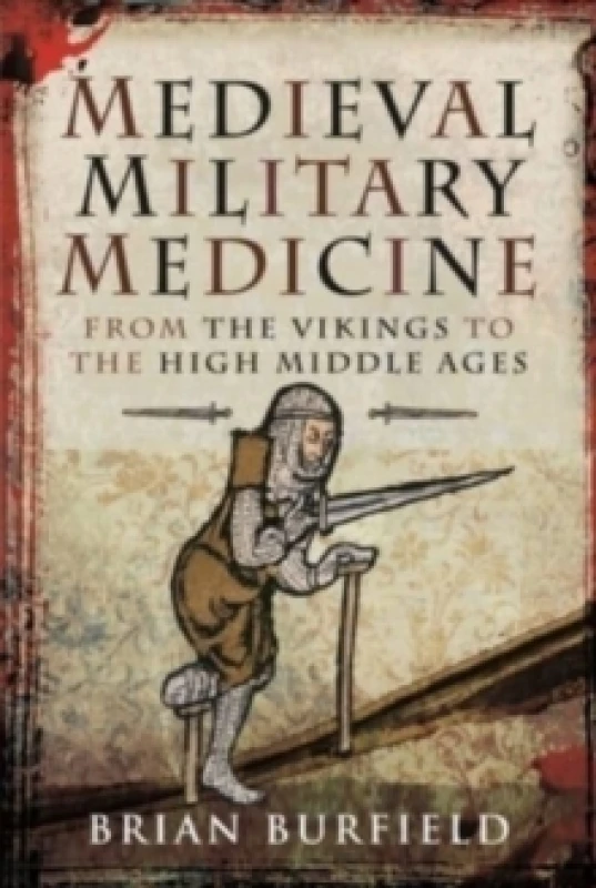Image of Medieval Military Medicine : From the Vikings to the High Middle Ages Hardback