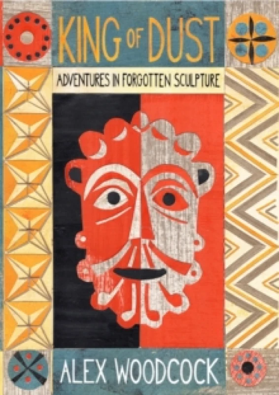 Image of King of Dust : Adventures in Forgotten Sculpture Paperback / softback