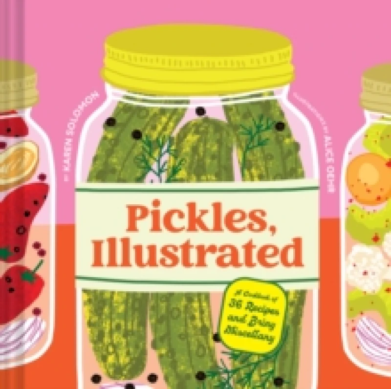 Image of Pickles, Illustrated : A Cookbook of 36 Recipes and Briny Miscellany Hardback