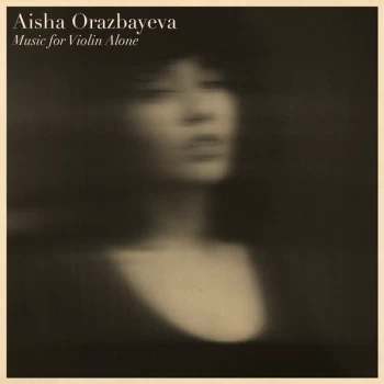 Image of Aisha Orazbayeva - Music for Violin Alone CD