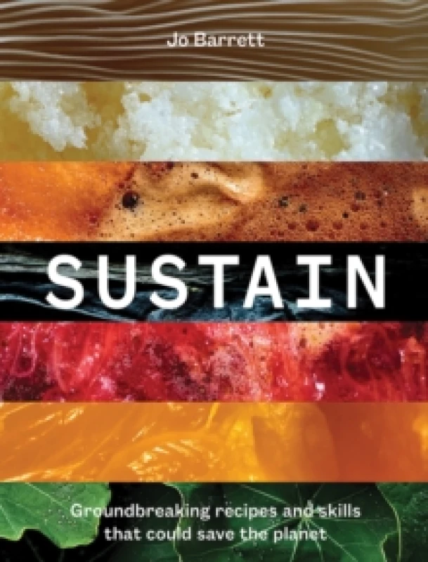 Image of Sustain : Groundbreaking Recipes And Skills That Could Save The Planet Hardback