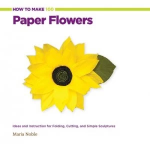 Image of How to Make 100 Paper Flowers by Maria Noble Book