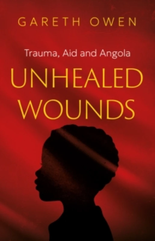 Image of Unhealed Wounds : Trauma, Aid and Angola Paperback / softback