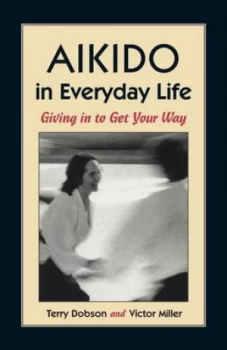 Image of Aikido in Everyday Life by Terry Dobson Paperback