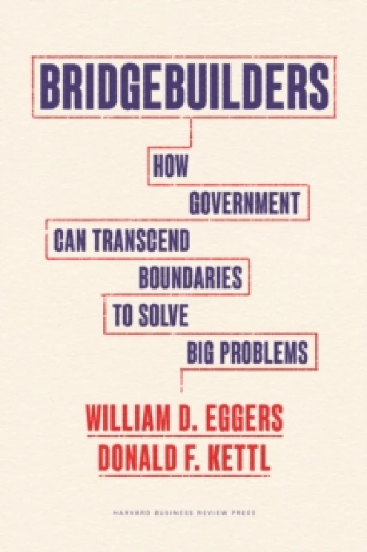 Image of bridgebuilders how government can transcend boundaries to solve big problem 9781647825119