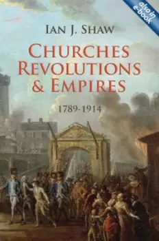 Image of Churches, revolutions, and empires - Ian J Shaw - Book - Used