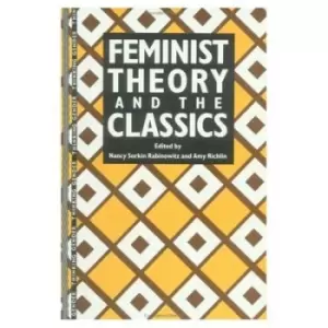 Image of Feminist Theory and the Classics by Nancy Sorkin Rabinowitz