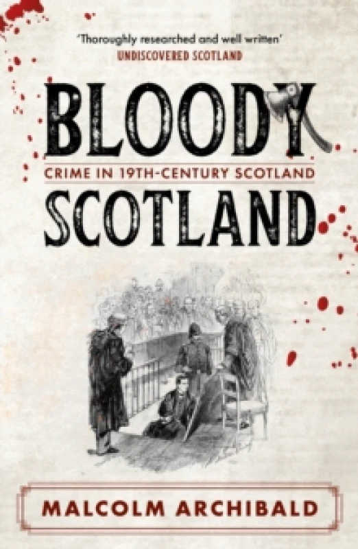 Image of Bloody Scotland : Crimes that shaped 19th-century Scotland Paperback / softback