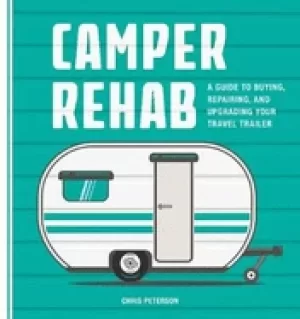Image of camper rehab a guide to buying repairing and upgrading your travel trailer