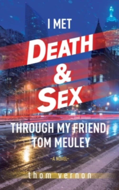 Image of I Met Death & Sex Through My Friend, Tom Meuley Paperback / softback