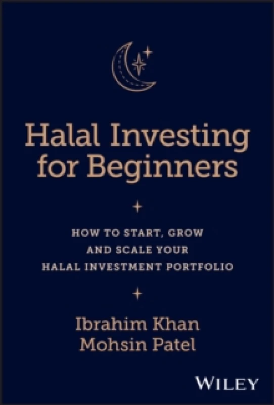 Image of Halal Investing for Beginners : How to Start, Grow and Scale Your Halal Investment Portfolio Hardback