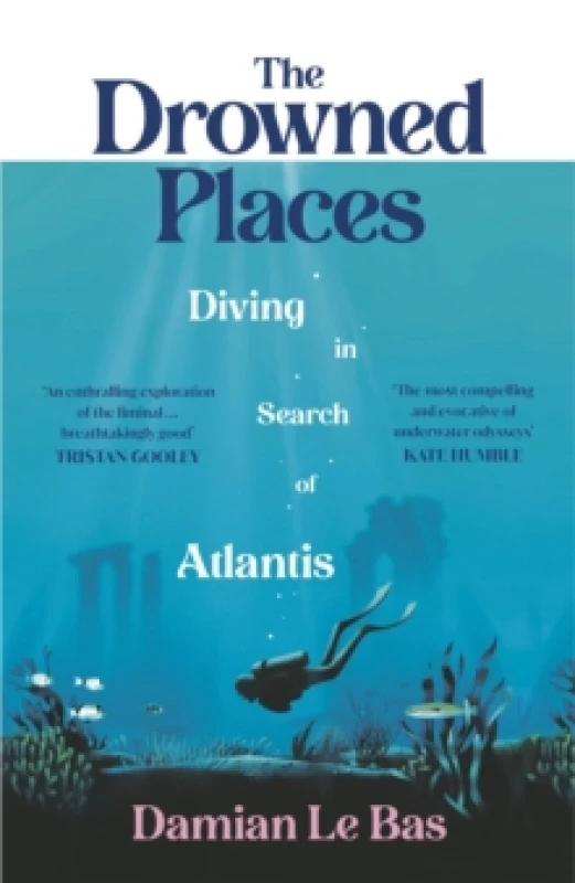 Image of The Drowned Places : Diving in Search of Atlantis Hardback