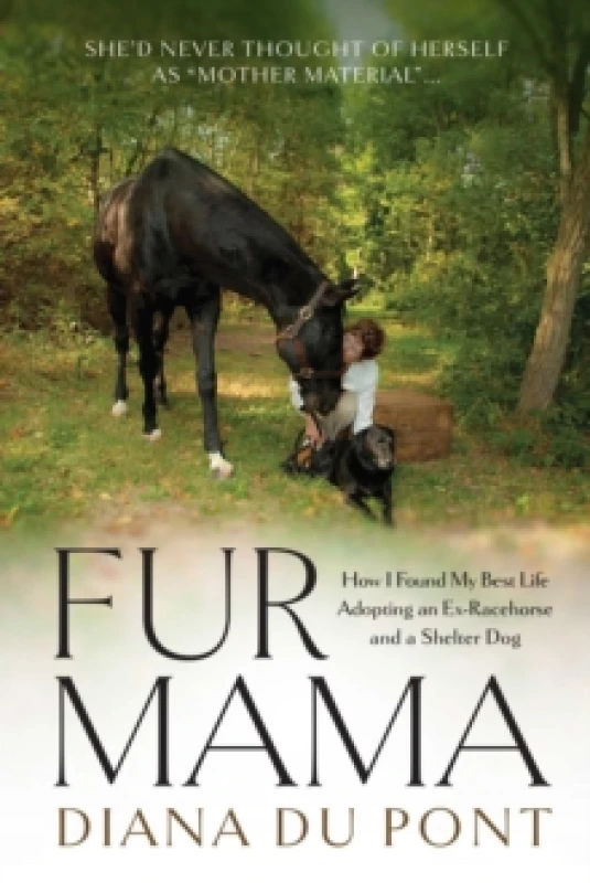 Image of Fur Mama : How I Found My Best Life Adopting a Retired Racehorse and a Shelter Dog Paperback / softback
