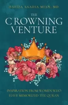 Image of The Crowning Venture : Inspiration from Women Who Have Memorized the Quran