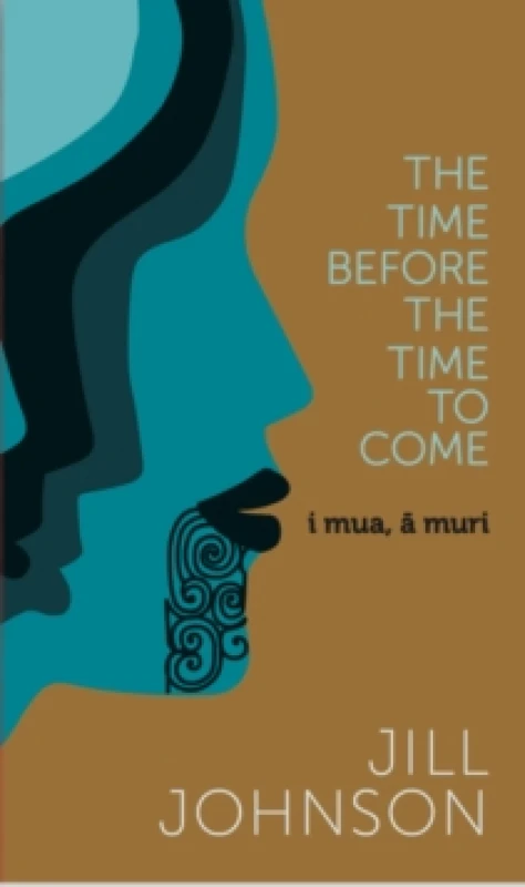 Image of The Time Before The Time To Come : i mua, a muri Hardback