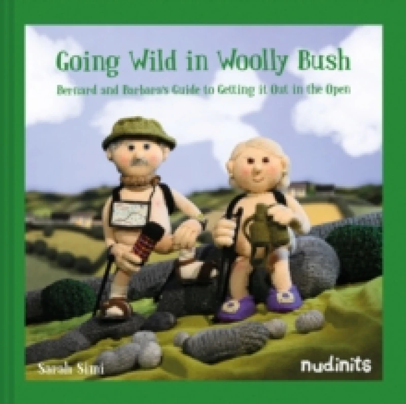 Image of Going Wild in Woolly Bush : Bernard and Barbara's Guide to Getting it All out in the Open Hardback
