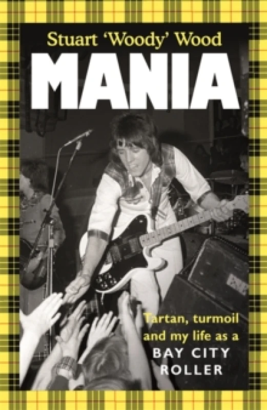 Image of Mania : Tartan, Turmoil and My Life as a Bay City Roller Hardback