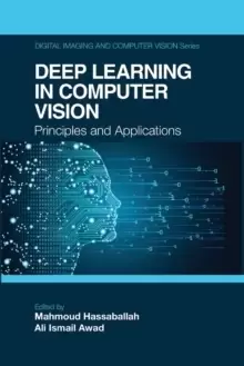 Image of Deep Learning in Computer Vision : Principles and Applications