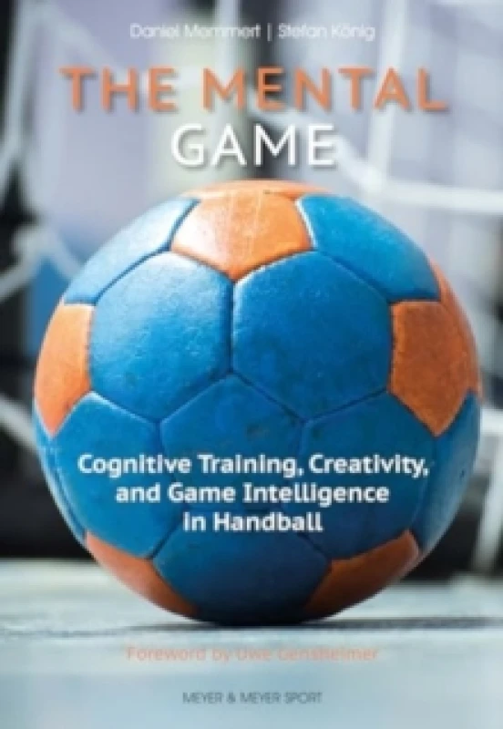 Image of The Mental Game : Cognitive Training, Creativity, and Game Intelligence in Handball Paperback / softback