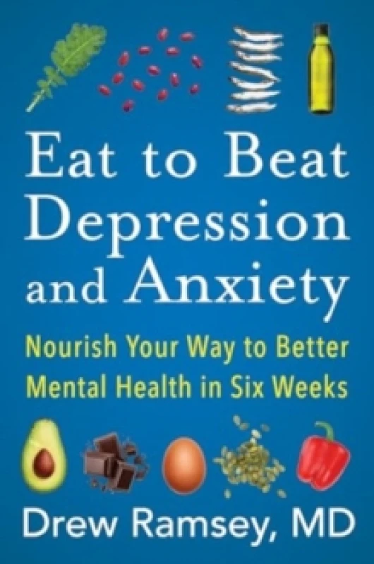 Image of Eat to Beat Depression and Anxiety. Paperback. By Drew Ramsey Books