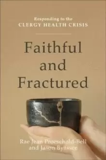 Image of Faithful and Fractured : Responding to the Clergy Health Crisis