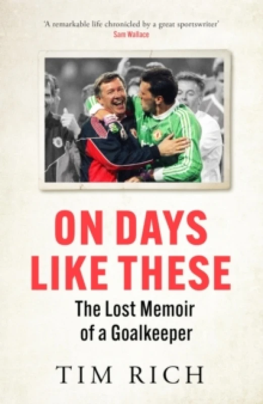 Image of On Days Like These : The Lost Memoir of a Goalkeeper Paperback / softback