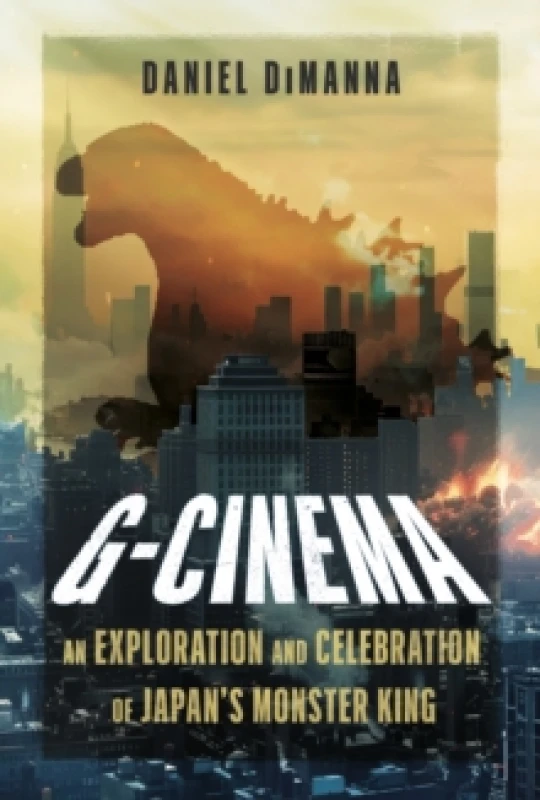 Image of G-Cinema : An Exploration and Celebration of Japans Monster King Hardback