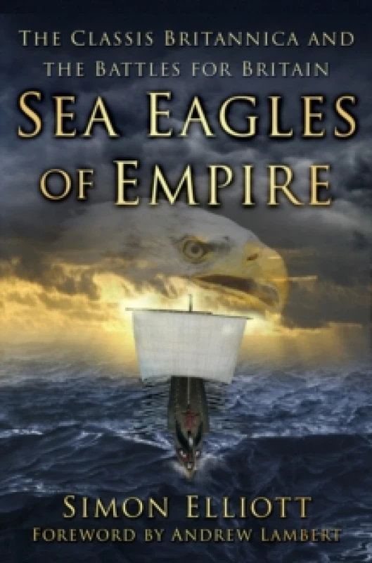 Image of Sea Eagles of Empire : The Classis Britannica and the Battles for Britain Paperback / softback