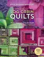 Image of artful log cabin quilts from inspiration to art quilt color composition an