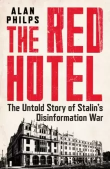 Image of The Red Hotel : The Untold Story of Stalin's Disinformation War