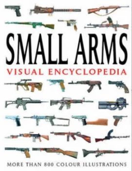 Image of Small Arms Visual Encyclopedia by Martin J Dougherty Paperback