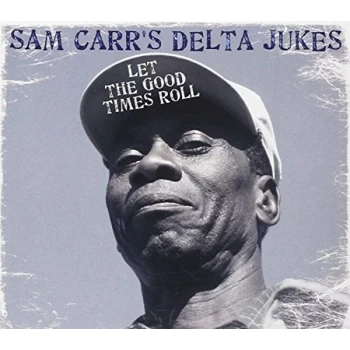 Image of Sam Carr's Delta Jukes - Let the Good Times Roll (Live) [digipak] CD
