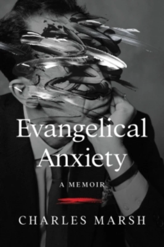 Image of Evangelical Anxiety. Hardback. By Charles Marsh Books