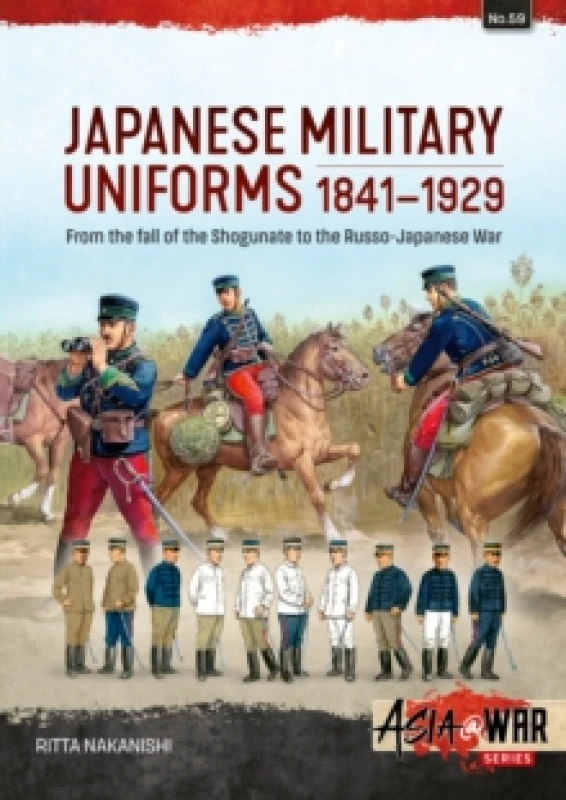 Image of Japanese Military Uniforms 1841-1929 : From the fall of the Shogunate to the Russo-Japanese War Paperback / softback