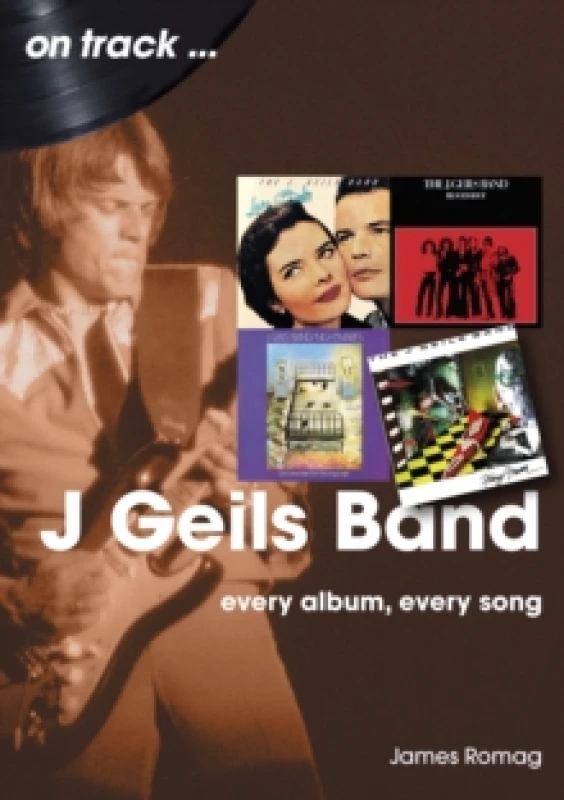 Image of J Geils Band On Track : Every Album, Every Song Paperback / softback