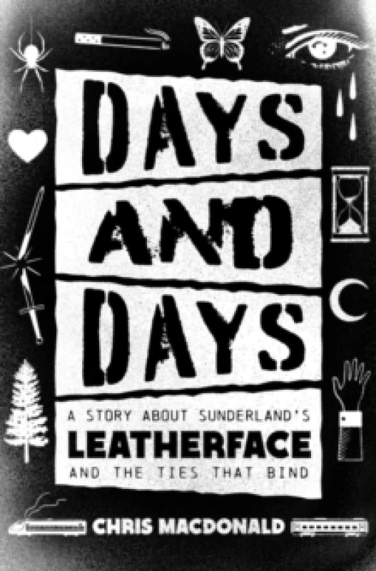 Image of Days and Days : A Story About Sunderland's Leatherface and the Ties That Bind Paperback / softback
